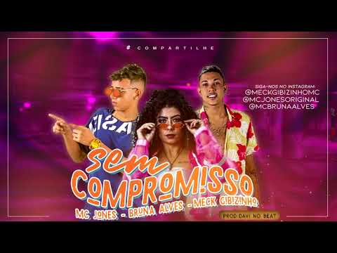 MC JONES & MECK GIBIZINHO FEAT: BRUNA ALVES - SEM COMPROMISSO