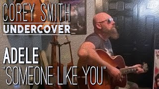 Corey Smith-Undercover, Episode 1: Adele&#39;s &quot;Someone Like You&quot;