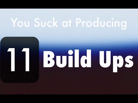 You Suck at Producing: How to Create Build Ups