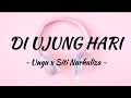 Ungu x Siti Nurhaliza - Di Ujung Hari || Lirik lagu