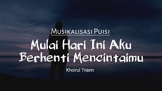 Download lagu Puisi cinta : Mulai Hari Ini Aku Berhenti Mencintaimu (Khoirul Triann) - Musikalisasi Puisi mp3 Download lagu Puisi cinta : Mulai Hari Ini Aku Berhenti Mencintaimu (Khoirul Triann) - Musikalisasi Puisi mp3