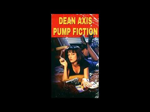 Dean Axis - PUMP FICTION /Quantum Tarantino Remix/