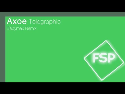 Axoe - Telegraphic (Babymax Remix)