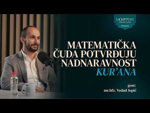 Ep 25 mr. hfz. Vedad Jupić: "Matematička čuda potvrđuju nadnaravnost Kur'ana."