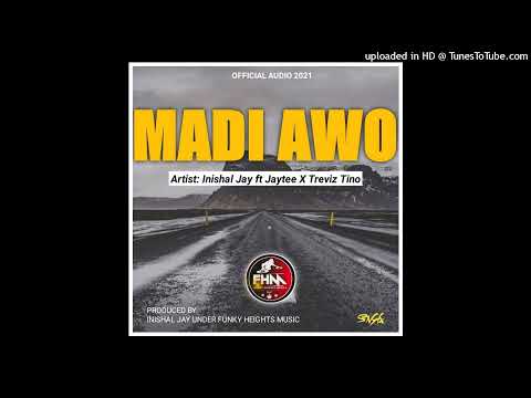 Madi Awo(2021) Inashal Jay ft. Jay-Tee & Travis Tino