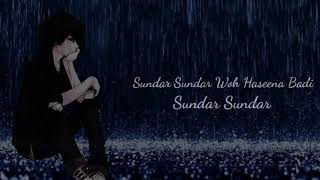sundar sundar wo haseena badi(lyrics) use headphon