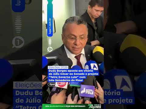 Dudu Borges aposta em vitória de Júlio César ao Senado e projeta “Tetra Governo Lula”
