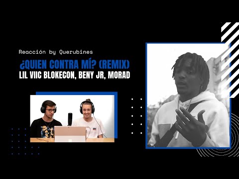 REACCIÓN / LIL VIIC BLOKECON, BENY JR, MORAD - ¿QUIEN CONTRA MÍ? (REMIX)2 | Querubines