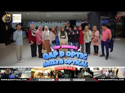 AEZLYN OPTICAL : TRIP GATHERING AEZLYN OPTICAL DAN QAP D OPTIC - KUMPULAN B