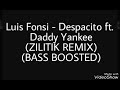 Luis Fonsi - Despacito ft. Daddy Yankee (ZILITIK REMIX) (BASS BOOSTED)