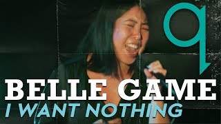 Belle Game - I Want Nothing (LIVE)