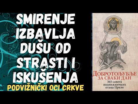 Smirenje izbavlja dušu od strasti i iskušenja (podvižnički oci Crkve)