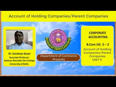 CORPORATE ACCOUNTING - ACCOUNT OF HOLDING COMPANIES/ PARENT COMPANIES UNIT - 5 By - DR. SANDEEP GOEL