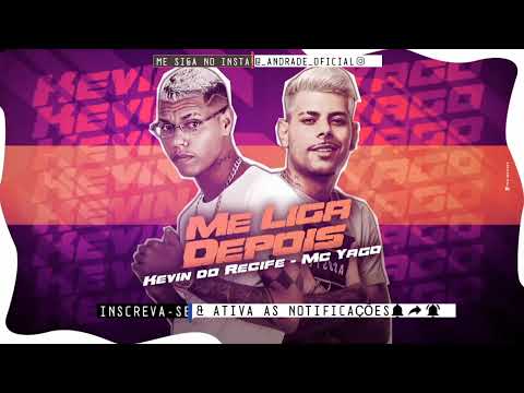 KEVIN DO RECIFE - MC YAGO - ME LIGA DEPOIS (REMIX BREGA FUNK)