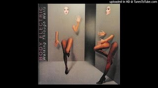 Body Electric – Walking Through Walls