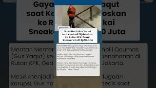 Gaya Necis Gus Yaqut Disorot saat Kembali Dijebloskan ke Rutan KPK, Pakai Sneakers Kulit Rp30 Juta
