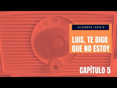 Luis te digo que no estoy N°5