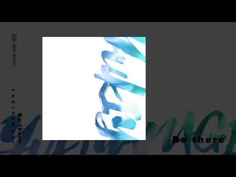 YUKIYANAGI - Be there