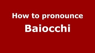 How to pronounce Baiocchi