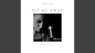 Fly Me Away (Acoustic)