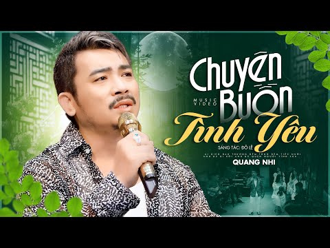 Chuyện Buồn Tình Yêu 🔥 Bài Hát Mới BUỒN MÀ HAY Của Giọng Ca Sầu Lạ QUANG NHI