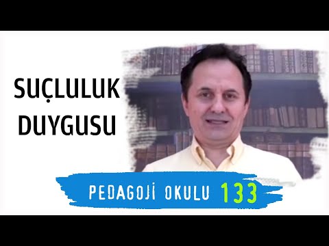 Pedagoji Okulu 133 - Suçluluk Duygusu Nedir Nasıl Bırakılır
