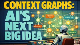 Context Graphs: AI's Next Big Idea