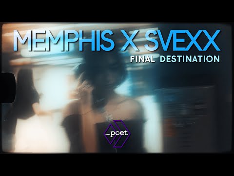 Memphis. x Svexx - FINAL DESTINATION