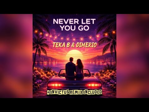 Teka B & Dimerio - Never Let You Go (Invictus Remix)
