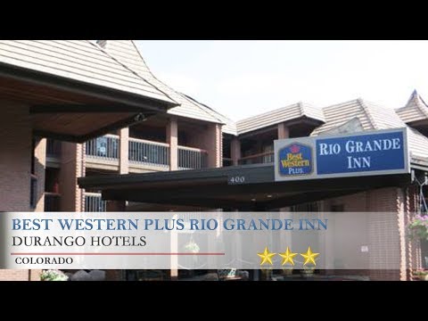 Best Western PLUS Rio Grande Inn - Durango Hotels, Colorado