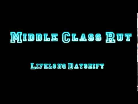 Middle Class Rut - Lifelong Dayshift