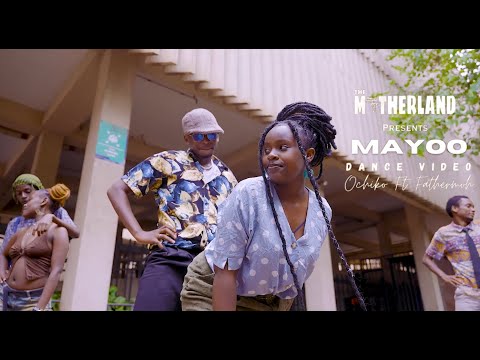 Mayoo - Ochiko Ft Fathermoh (MotherLand Dance Video)