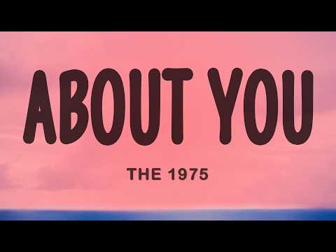 The 1975 - About You (Lyrics)