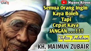 Download lagu KH. MAIMMUN ZUBAIR | Semua orang ingin kaya boleh tapi cepat kaya jangan | Ngaji Tafsir Jalalain mp3