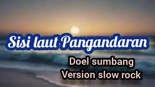 Pangandaran doel sumbang versi slowrock.