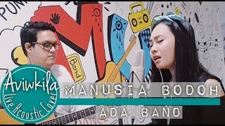 Ada Band - Manusia Bodoh (Live Acoustic Cover by Aviwkila)