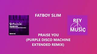 Fatboy Slim - Praise You (Purple Disco Machine Extended Remix)