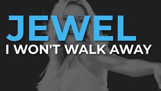 Jewel - I Won&#39;t Walk Away (Official Audio)