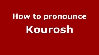 How to pronounce Kourosh