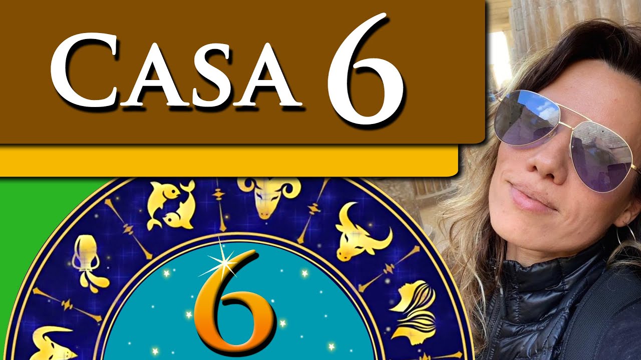 CASA 6 ASTROLOGIA - CASA 6 MAPA ASTRAL