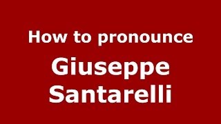 How to pronounce Giuseppe Santarelli
