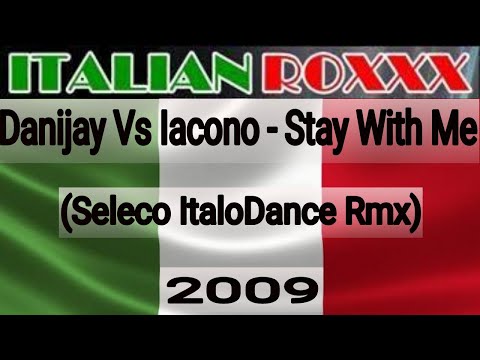 Danijay Vs Iacono - Stay With Me (Seleco ItaloDance Rmx) - 2009