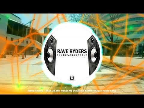 Rave Ryders - Shut Up and Hands Up (Uwaukh & Nick Unique Radio Edit)
