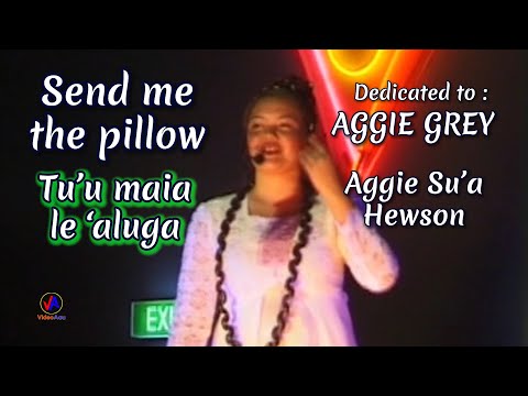 AGGIE SU'A HEWSON : Send me the Pillow - Tu'u maia le 'aluga (with lyrics) Dedicated to AGGIE GREY