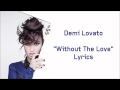 Demi Lovato - Without The Love (Lyrics) 