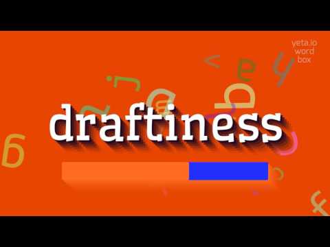 HOW TO PRONOUNCE DRAFTINESS? #draftiness