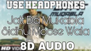 Jatt Da Muqabala-Sidhu Moose Wala [8D AUDIO] Snappy | 8D Punjabi Songs 2018