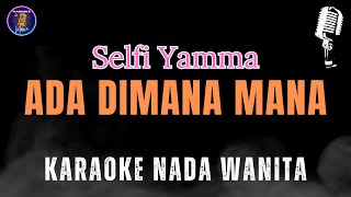 Download lagu KARAOKE ADA DIMANA MANA - SELFI YAMMA mp3