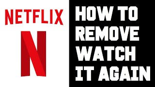 Netflix How To Remove Watch It Again - How To Remove Watch History, Netflix How To Mark As Unwatched