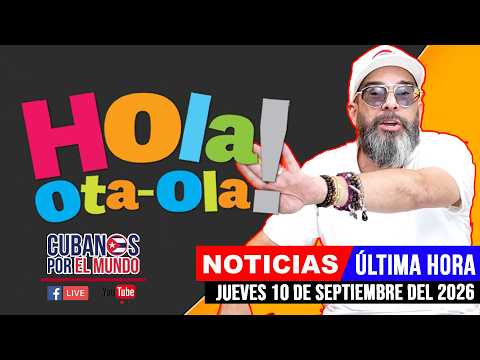 Alex Otaola en vivo, noticias de Cuba - Hola! Ota-Ola (jueves 10 de septiembre del 2026)
